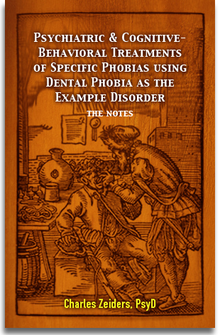 Psychiatric & Cognitive-Behavioral Treatments of Specific Phobias Using Dental Phobia as the Example Disorder